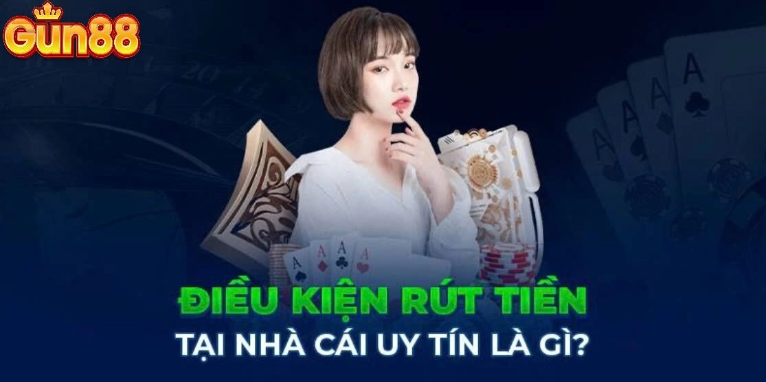 Nạp rút tiền đơn giản và nhanh chóng trên Gun88